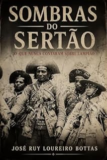 Livro Sombras do Sertão: o que nunca contaram sobre Lampião