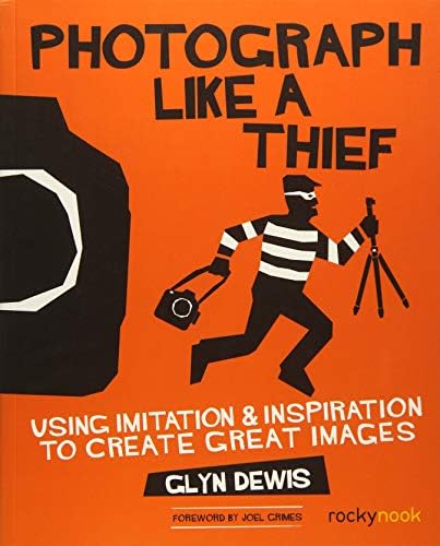 Photograph Like a Thief: Using Imitation and Inspiration to Create Great Images