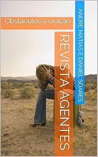 Livro REVISTA AGENTES: Obstáculos à oração (Revista para Células Livro 1)