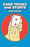 Card Tricks and Stunts: More Card Manipulations by Jean Hugard