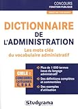 Dictionnaire de l'administration : Les mots clés du vocabulaire administratif by 