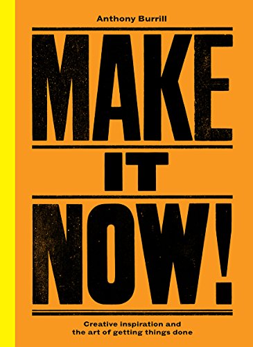 [Best] Make It Now!: Creative Inspiration and the Art of Getting Things Done<br />[W.O.R.D]