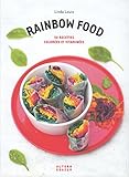 Rainbow Food : 50 recettes colorées et vitaminées by