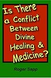 Is There a Conflict Between Divine Healing and Medicine?