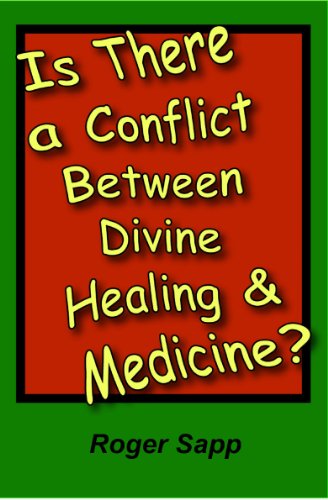 Is There a Conflict Between Divine Healing and Medicine?