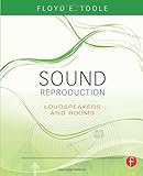 Sound Reproduction: The Acoustics and Psychoacoustics of Loudspeakers and Rooms (Audio Engineering S by 
