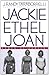 Jackie, Ethel, Joan: Women of Camelot