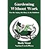 Gardening Without Work: For the Aging, the Busy & the Indolent (Ruth Stout Classics) (Volume 1)