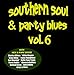 Southern Soul & Party Blues 6 / Various