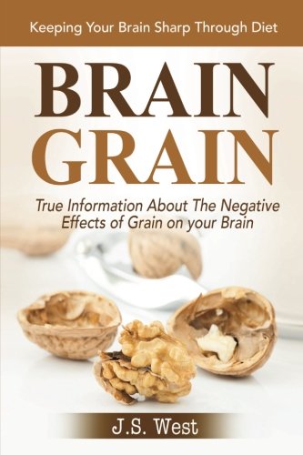 Brain Grain: Brain Grain Diet. Keeping Your Brain Sharp Through Diet