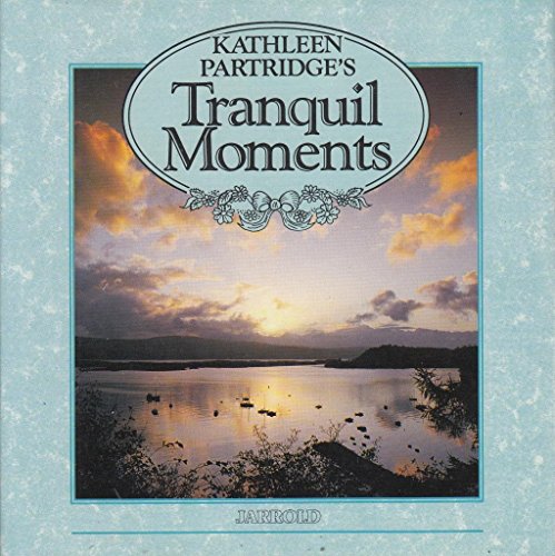 Kathleen Partridge's Tranquil Moments (Words of Comfort)