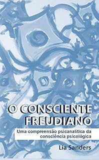 Livro O consciente freudiano: Uma compreensão psicanalítica da consciência psicológica