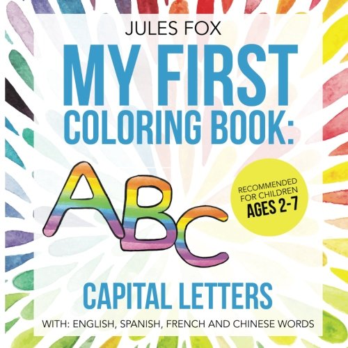 My First Coloring Book: Capital Letters, English: A Creative Kids coloring book recommended for children ages 2-7, with capital letters in English (Volume 2) by Jules Fox