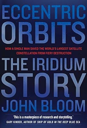 Eccentric Orbits The Iridium Story How A Single Man