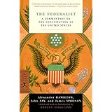 The Federalist: A Commentary on the Constitution of the United States (Modern Library Classics)