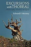 Excursions with Thoreau: Philosophy, Poetry, Religion by Edward F. Mooney