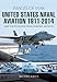 United States Naval Aviation 1911 - 2014 (Images of War) by Michael Green