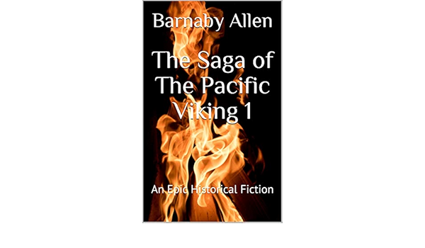 Amazon Com The Saga Of The Pacific Viking 1 An Epic Historical Fiction Ebook Allen Barnaby Kindle Store