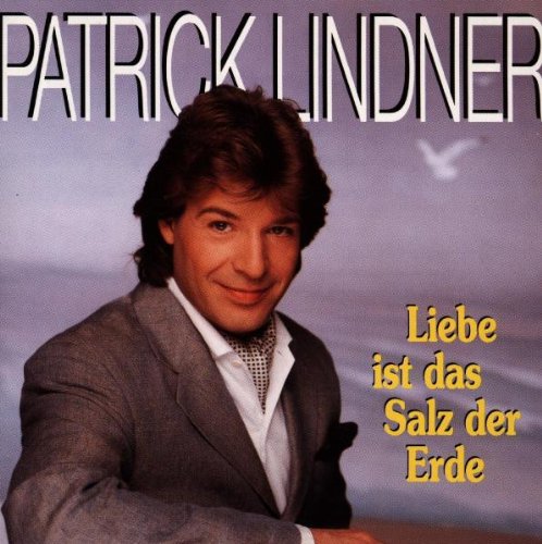 Patrick Lindner - Liebe Ist Das Salz Der Erde - Zortam Music