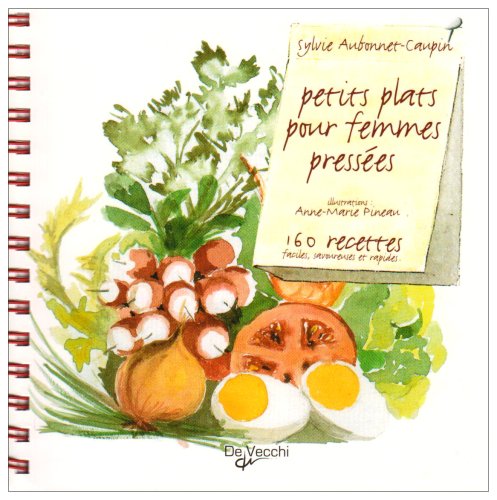 Petits plats pour femmes pressées : 160 Recettes faciles, savoureuses et rapides by (Hardcover-spiral)