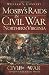 Mosby's Raids in Civil War Northern Virginia (Civil War Series) by William S. Connery