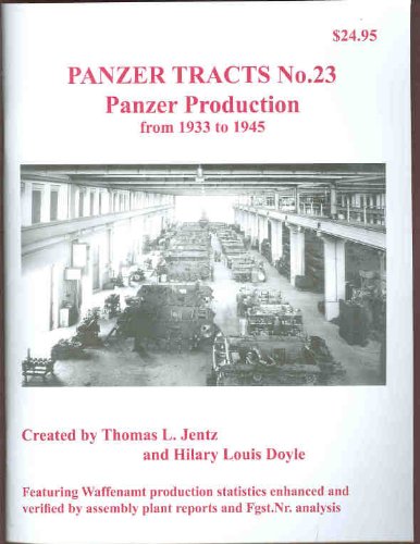 Panzer Production from 1933 to 1945 (Panzer Tracts, Vol. 23)