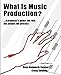 What is Music Production?: A Producers Guide: The Role, the People, the Process by Russ Hepworth-Sawyer, Craig Golding