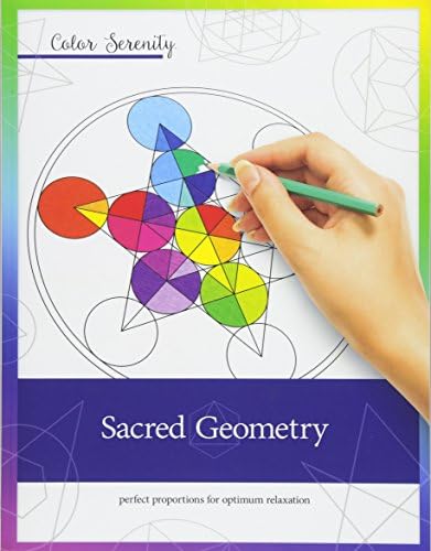 Color Serenity: Sacred Geometry: A grown-up coloring book featuring natural proportions for optimum relaxation