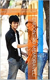Livro Encontro memorável!: Entenda e descubra estrátegias para tornar seu primeiro encontro memorável.