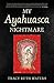 My Ayahuasca Nightmare by 