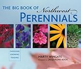The Big Book of Northwest Perennials: Choosing - Growing - Tending