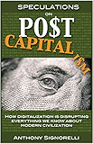 Speculations on Postcapitalism: How digitalization is disrupting everything we know about modern civilization (Postcapitalism Series Book 1)