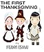 The First Thanksgiving: The Mayflower, Pilgrims, American Indians and Giving Thanks (The First Series Book 1)