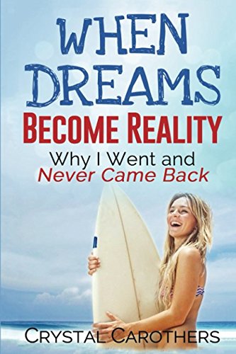 When Dreams Become Reality: Why I Went and Never Came Back--El Salvador by Crystal Carothers