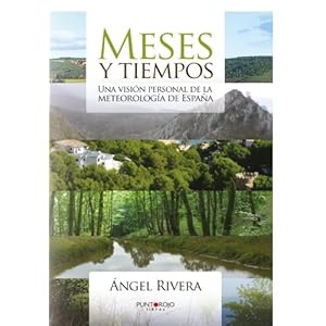 Meses y tiempos: Una visión personal de la meteorología de España (Spanish Edition)