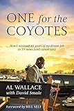 One for the Coyotes: How I survived 40 years of my dream job in TV news (and cancer too) by 