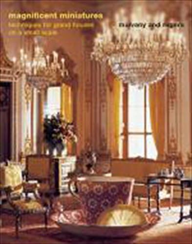 Magnificent Miniatures: Inspiration and Technique for Grand Houses on a Small Scale