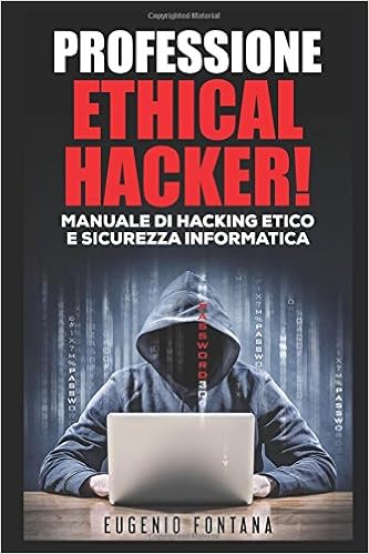 Eugenio Fontana - Professione Ethical Hacker. Manuale di Hacking Etico e Sicurezza Informatica (2017)