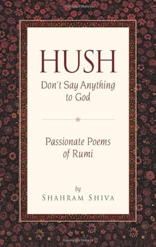 Download Hush, Don't Say Anything to God: Passionate Poems of Rumi PDF