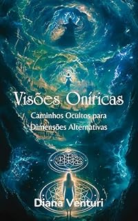 Livro Visões Oníricas: Caminhos Ocultos para Dimensões Alternativas