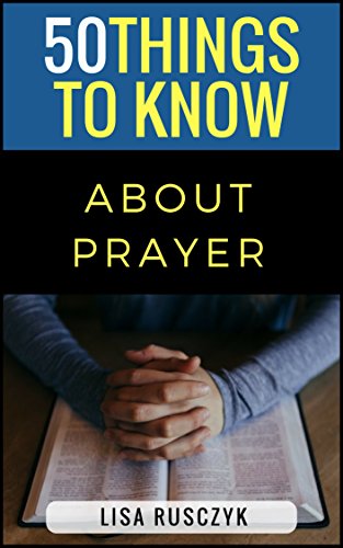 50 Things To Know About Prayer Practical Prayer Tips From A Mom - 