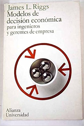 Modelos de decisión económica para ingenieros y gerentes de empresa: James L. Riggs: 9788420620213: Amazon.com: Books