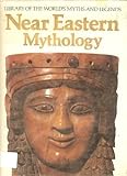 Near Eastern Mythology (Library of the World's Myths and Legends) by