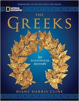 National Geographic The Greeks: An Illustrated History, by Diane Harris Cline National Geographic The Greeks: An Illustrated History, by Diane Harris Cline