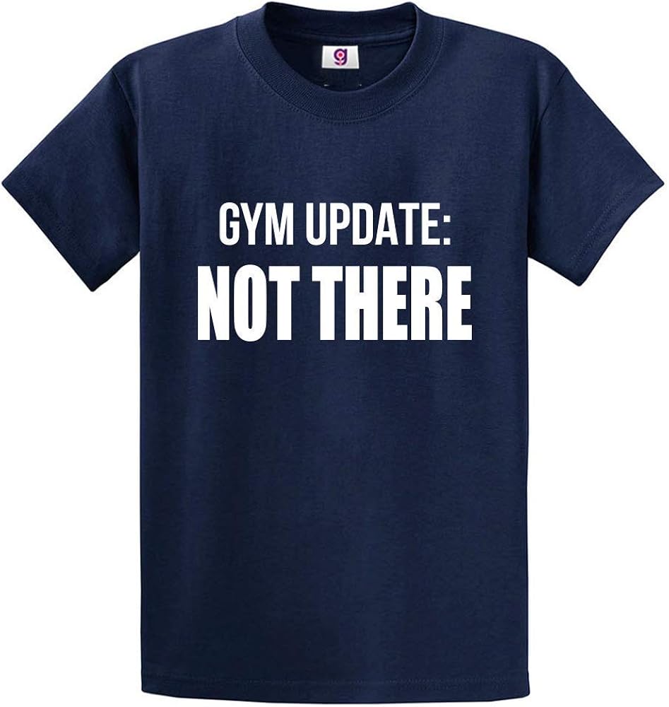 Funny Gym Update Not There Slogan Unisex Humor Workout Exercise Novelty