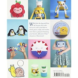 Adventure Time Crafts: Flippin' Adorable Stuff to Make from the Land of Ooo