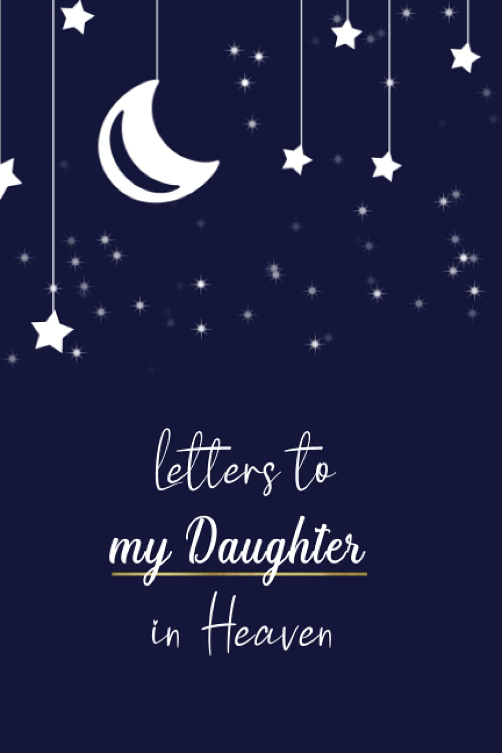 Daughter In Heaven Quotes Letters To My Daughter In Heaven: A Journal Book, Diary Blank Lined To  Write In...grief Remembrance Notebook: Studio, Myloveu: 9798642611081:  Amazon.com: Books