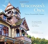 Wisconsin's Own: Twenty Remarkable Homes by M. Caren Connolly, Louis Wasserman