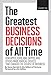 Fortune The Greatest Business Decisions of All Time: How Apple, Ford, IBM, Zappos, and others made radical choices that changed the course of business.