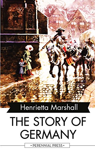 The Story of Germany by Henrietta Marshall